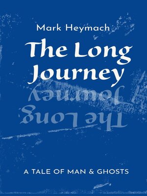 cover image of The Long Journey--A Tale of Man and Ghosts